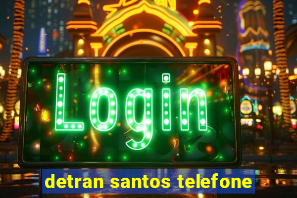 detran santos telefone